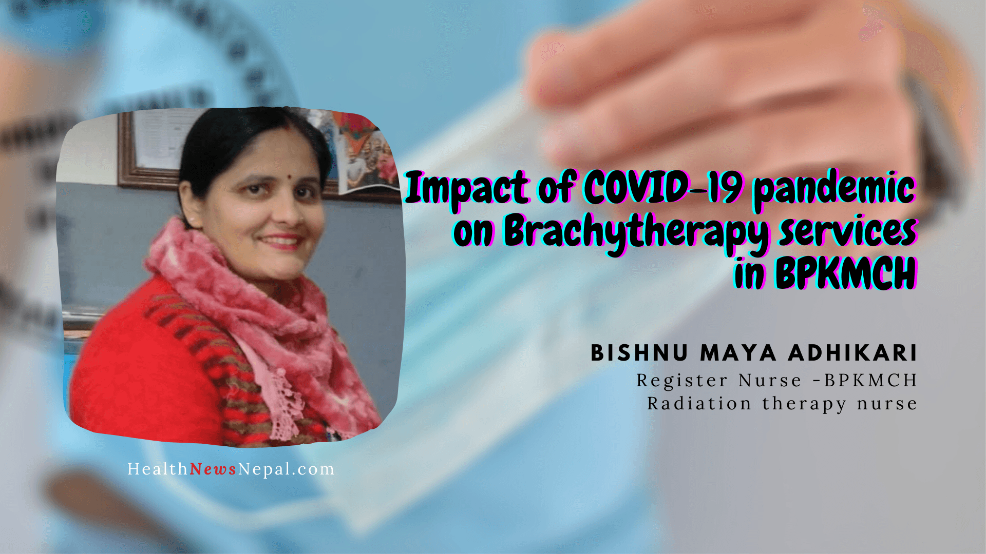Bishnu Maya Adhikari Register Nurse -BPKMCH Radiation therapy nurse