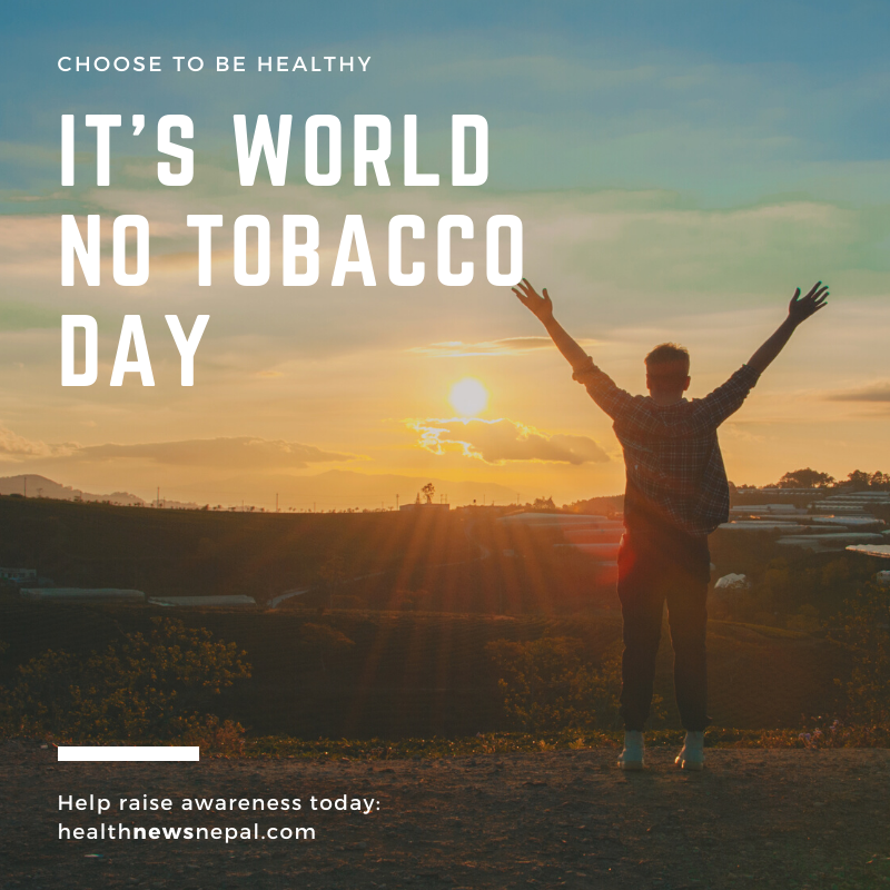 Choose To Be Healthy - It's World No Tobacco Day • Health News Nepal